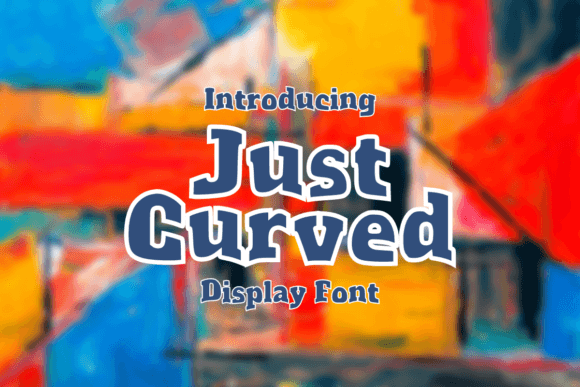 Just Curved: The Whimsical Display Font for Bold Branding